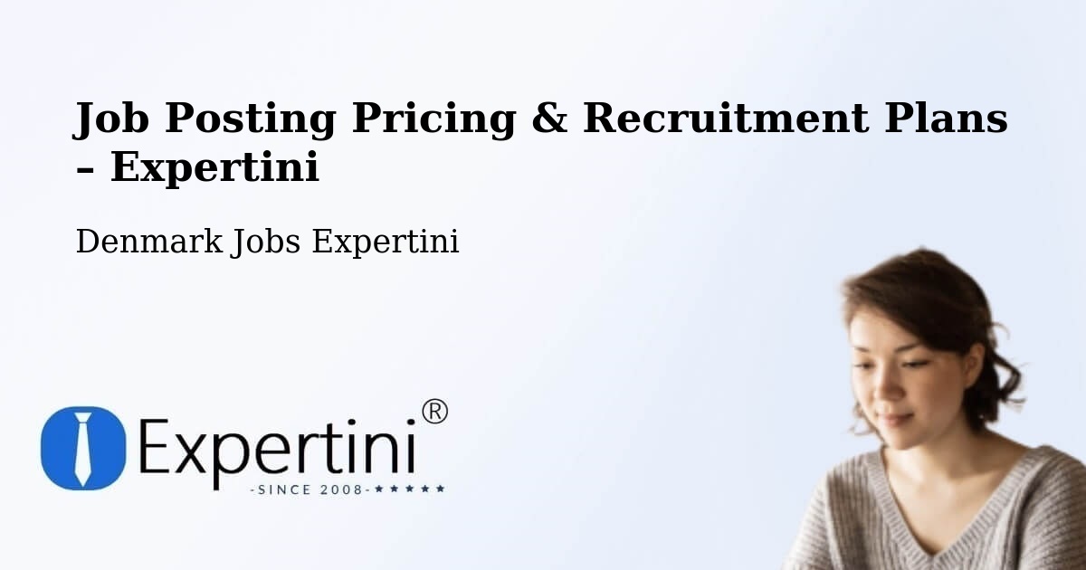 Job Posting Pricing & Recruitment Plans – Rødovre - Rødovre, Denmark Jobs Expertini
